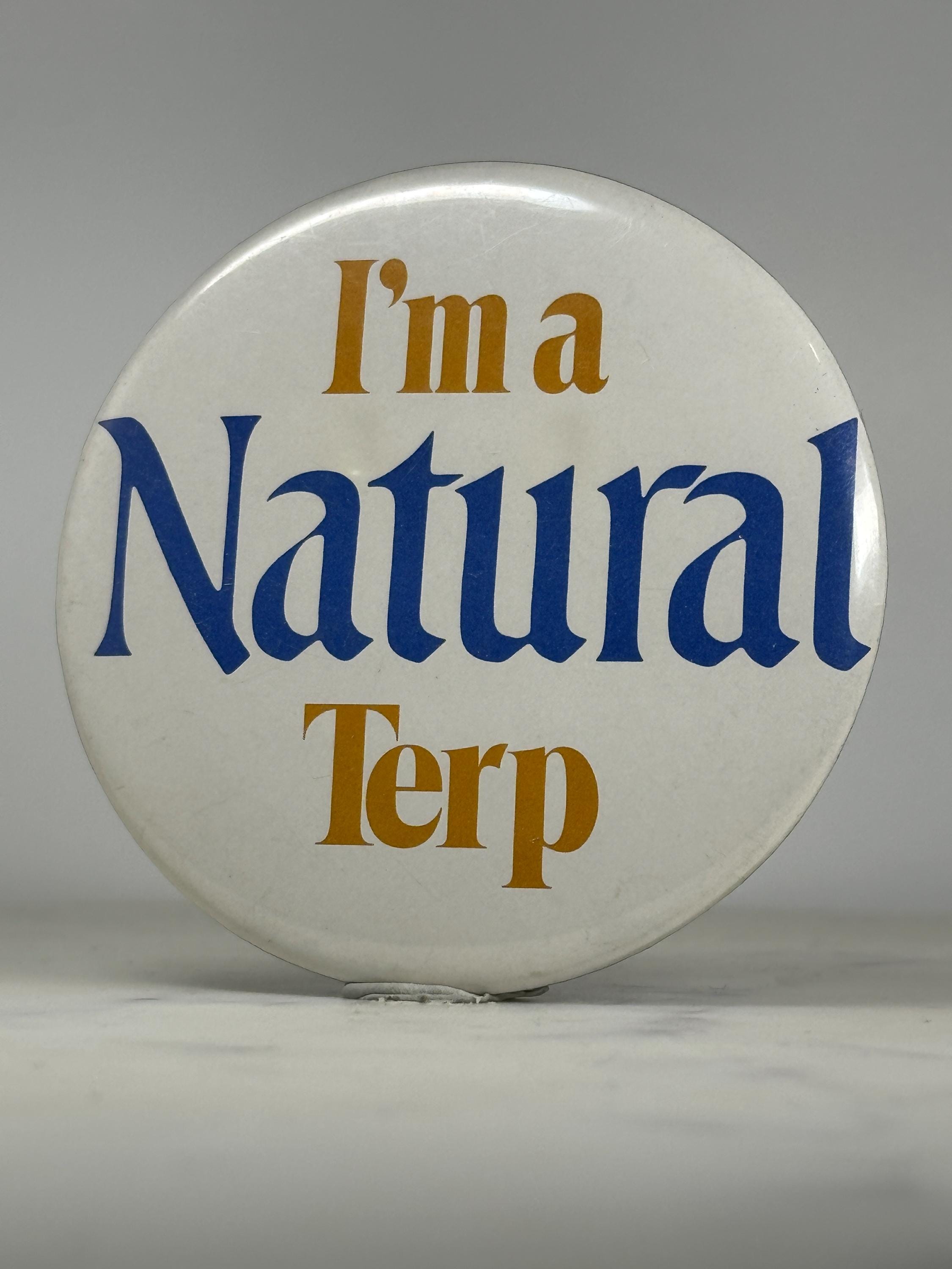 I'm a Natural Terp Pinback Button: White/Blue/Gold - Vintage College Accessory